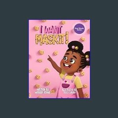 {PDF} 📚 I Want MASKIT!: A Fun and Cute Children's Biscuit Story Full of First Words and Sight Word