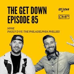 The Get Down 85 - "N9NE - Paul D vs. The Philadelphia Phillies"