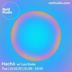 Hachō with Loa Szala @ Netil Radio (15-03-2022)