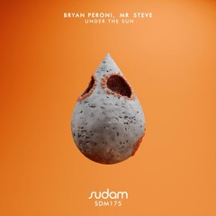 Bryan Peroni x Mr. Steve - Under The Sun (Original Mix) [Sudam Recordings]