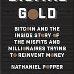 [GET] KINDLE PDF EBOOK EPUB Digital Gold: Bitcoin and the Inside Story of the Misfits and Millionair