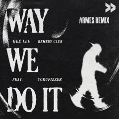 GEE LEE - Way We Do It (Armes Remix) Free Download