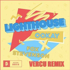 Ookay x Fox Stevenson - Lighthouse (Vercu Remix)