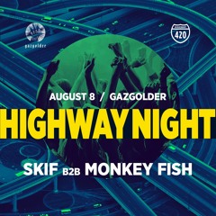 Skif b2b Monkey Fish — Highway Night @ Gazgolder (Moscow) — 08.08.2020