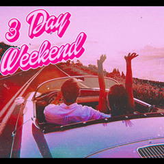 three day weekend • prod. Subject to Change