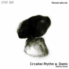 Circadian Rhythm w. Diamin [Monthly Show]
