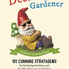 Read [EBOOK EPUB KINDLE PDF] The Deckchair Gardener: 101 Cunning Strategems for Garde