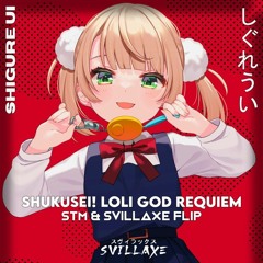 Shukusei! Loli God Requiem (Svill x STM Flip) (Extended Mix)