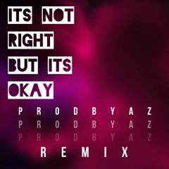 Its Not Right But Its Okay (Remix)