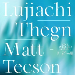 ONE WINGED ANGEL ft LUJIACHI, THEGN, MATT TECSON