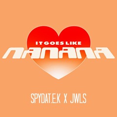 JWLS X SpydaT.E.K - Nanana