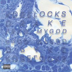 Kobelocks - Drake (mygod)