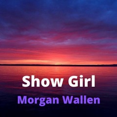 Morgan Wallen - Show Girl (unreleased)