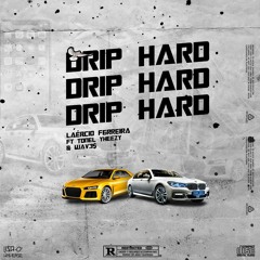 DRIP HARD FT.(Tonel Yheezy & WAV3$)