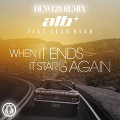DEWI28 REMIX When It Ends It Starts Again - ATB feat. Sean Ryan (BREAKBEAT)