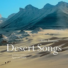 [View] [KINDLE PDF EBOOK EPUB] Desert Songs: A Woman Explorer in Egypt and Sudan by  Arita Baaijens
