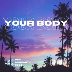Ben Moriarty - Your Body