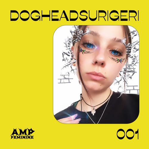 AMPFEMININE 001 - dogheadsurigeri