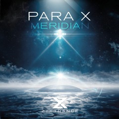 Para X - Meridian (Short Edit)OUT NOW!