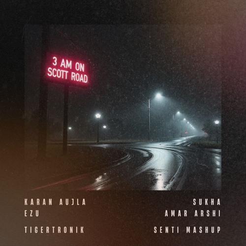 3am on Scott Road - Senti Mashup | Karan Aujla, Sukha, Ezu, Amar Arshi, Tigertronik