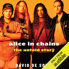 Access EPUB 💝 Alice in Chains: The Untold Story by  David de Sola,Sebastian York,Aud