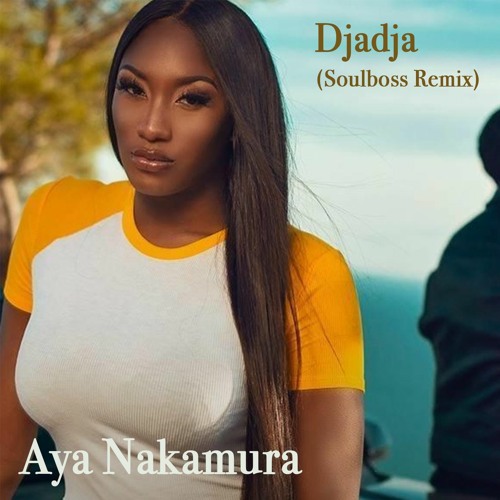 Djadja (Soulboss Remix) - Aya Nakamura