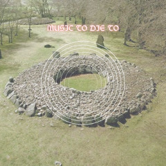MUSIC TO DIE TO
