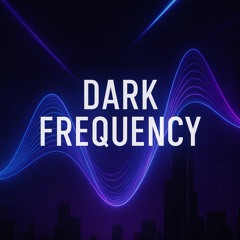 Dark Frequency