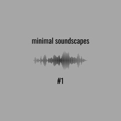 minimal soundscapes #1