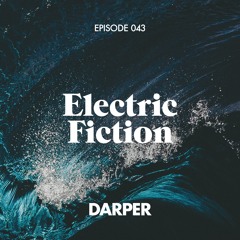 Electric Fiction Episode 043 with Darper