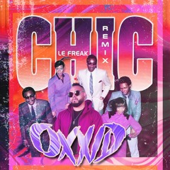 Chic - Le Freak (OXXID REMIX)(Free Download On Instagram @oxxidofficial)