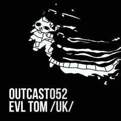 Outcast052 — EVL TOM /UK/ (2024)