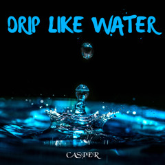 drip like water