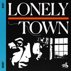 Shady Baby - Lonely Town