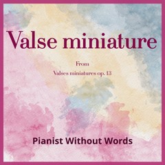 Valse miniature  (1re version) Op. 13 n°7