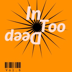 In too deep vol.6