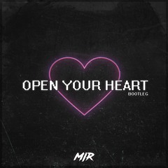 OPEN YOUR HEART [MIR BOOTLEG]