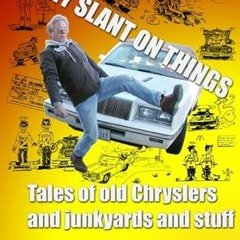 [PDF-Online] Download My slant on things Tales of old Chryslers and junkyards and stuff