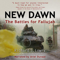 Access KINDLE 💜 New Dawn: The Battles for Fallujah by  Richard S. Lowry,Derek Dunbar