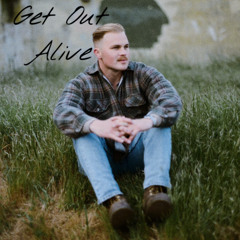 Get Out Alive - Zach Bryan