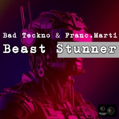 Bad Teckno & Franc.Marti - Beast Stunner (Original Mix)