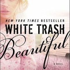 $$ White Trash Beautiful by Teresa Mummert