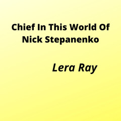 Lera Ray - Chief in This World of Nick Stepanenko