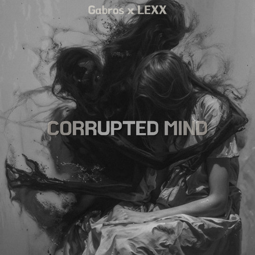 Gabros & LEXX - Corrupted Mind