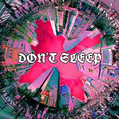 DON’T SLEEP