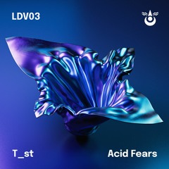 LDV03 | T_st - Acid Fears