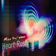 Heart Rush - Miss Fu-sion