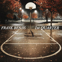 FrankBenjis- 1ST QUARTER