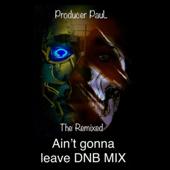 Ain’t Gonna Leave D&B Re Release