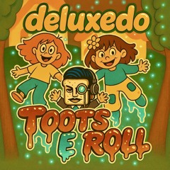 deluxedo - Toots E Roll
